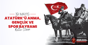 19 Mayıs Atatürk’ü Anma, Gençlik ve Spor Bayramı Kutlu Olsun!