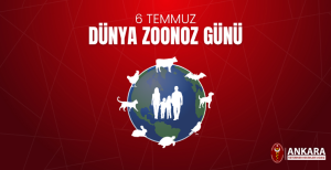6 Temmuz Dünya Zoonoz Günü