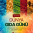 16 Ekim Dünya Gıda Günü Kutlu Olsun